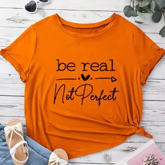 Short Sleeve T-Shirt NWOT, Orange, Be Real Not Perfect - Picture 1 of 7